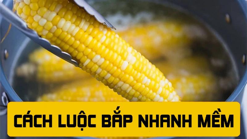 Luộc ngô nếp chín mềm