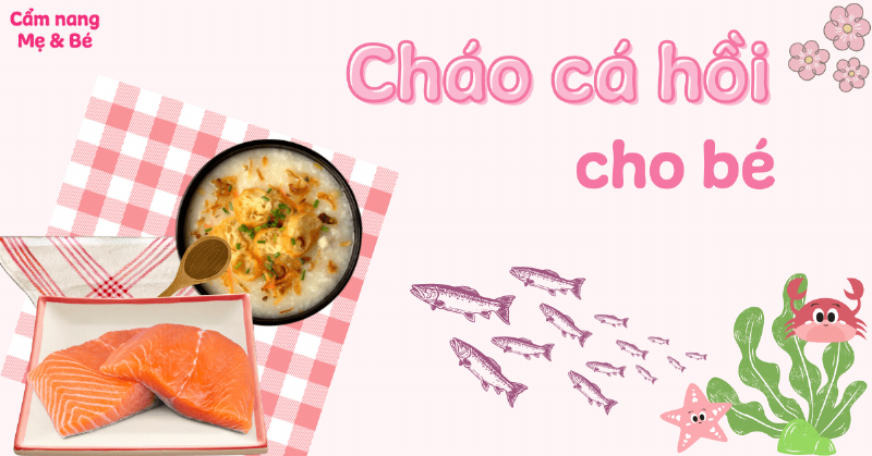Bát cháo cá hồi thơm ngon đầy đủ dinh dưỡng cho bé ăn dặm