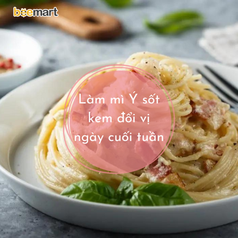 Nguyên liệu cần chuẩn bị cho món mì ý sốt kem
