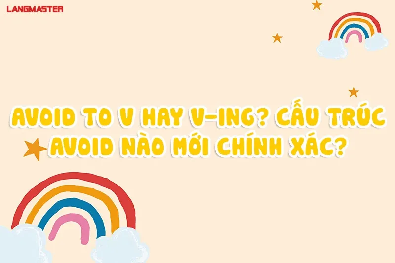Cấu trúc chính xác của Avoid trong tiếng Anh là Avoid + V-ing với ví dụ minh họa