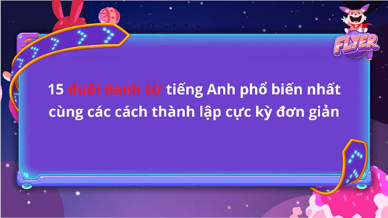 Hậu tố ance giúp nhận biết loại từ trong tiếng Anh dễ dàng và chính xác